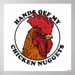 Hands Off My Chicken Nuggets Poster<br><div class="desc">"Hands Off My Chicken Nuggets" chicken graphic designed by bCreative shows a brown rooster head with the words around a circle! This makes a great gift for family, friends, or a treat for yourself! This funny graphic is a great addition to anyone's style. bCreative is a leading creator and licensor...</div>