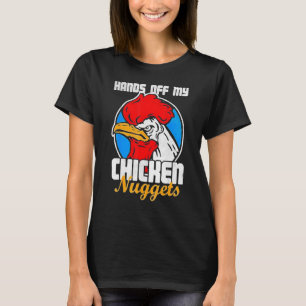 Hands Off My Chicken Nuggets   Rooster Joke T-Shirt