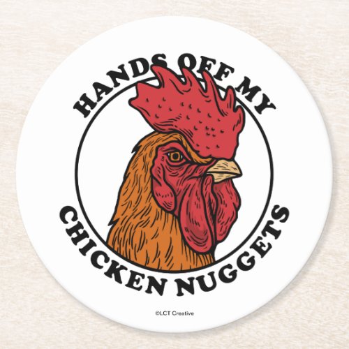 Hands Off My Chicken Nuggets Round Paper Coaster