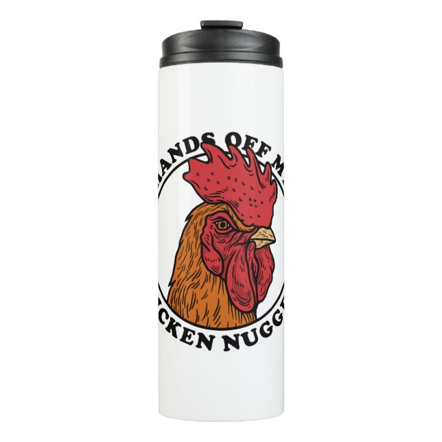 Hands Off My Chicken Nuggets Thermal Tumbler (Front)