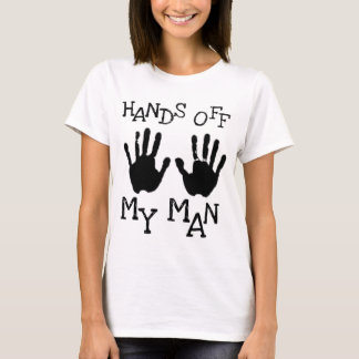 hands off my man T-Shirt