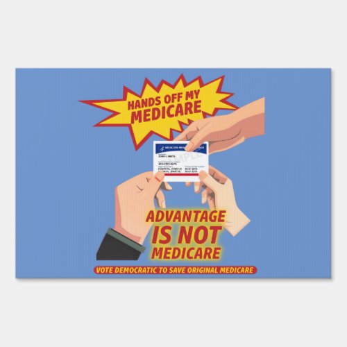 Hands Off My Medicare  Advantage Is Not Medicare Sign