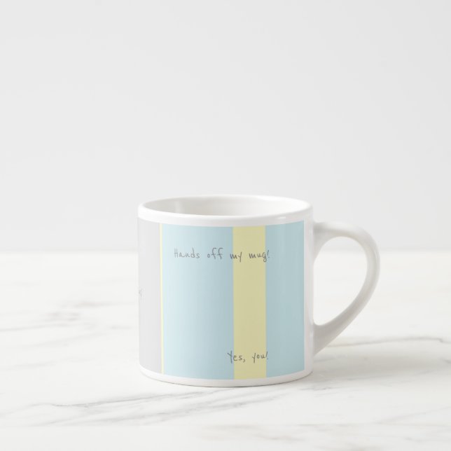 Hands off my mug! Yes, you! Espresso Mug (Right)