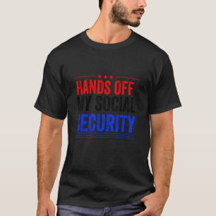 hands off my social security Protest social securi T-Shirt