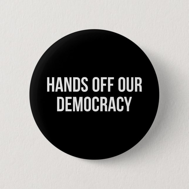 Hands Off Our Democracy -  Button (Front)