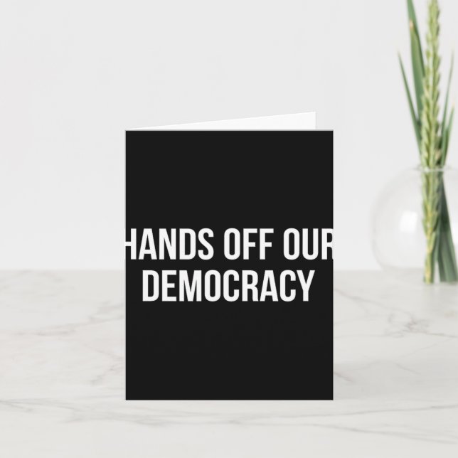 Hands Off Our Democracy -  Card (Front)