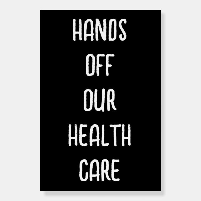 Hands Off our Health Care | Anti Trump Foam Board (Front)