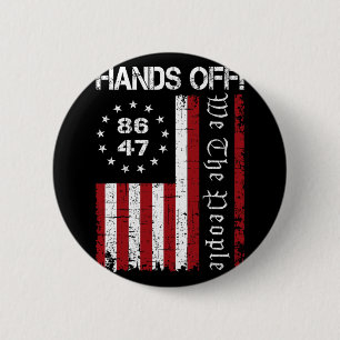 Hands Off Protest 86 47 8647 Protest Save Democrac Button