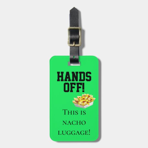 Hands Off This is Nacho Luggage Flourescent Humor Luggage Tag