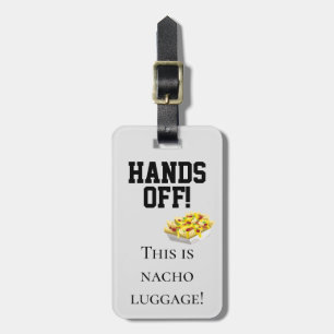 Hands Off This is Nacho Luggage Humor Tag