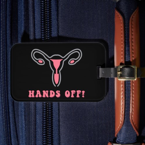 Hands Off Uterus Pro_Choice  Luggage Tag