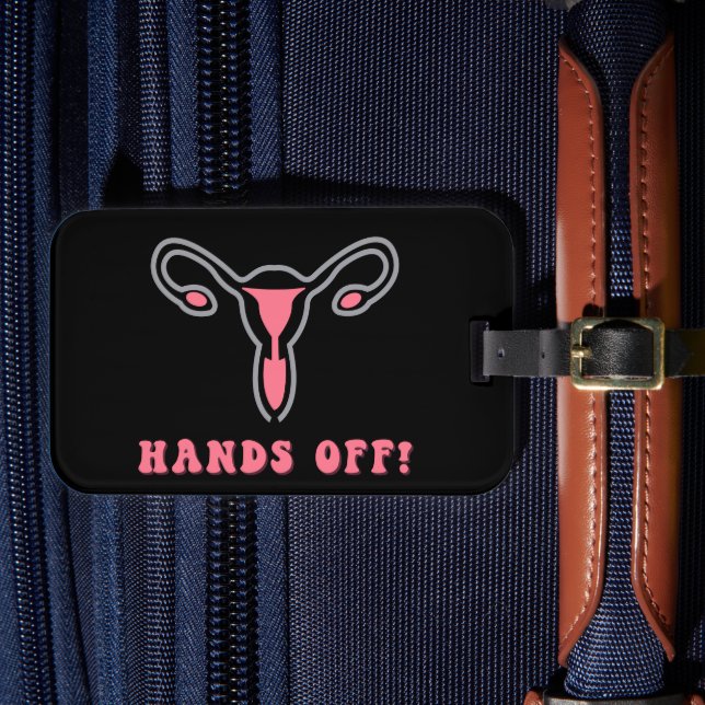 Hands Off Uterus Pro-Choice  Luggage Tag (Front Insitu 4)
