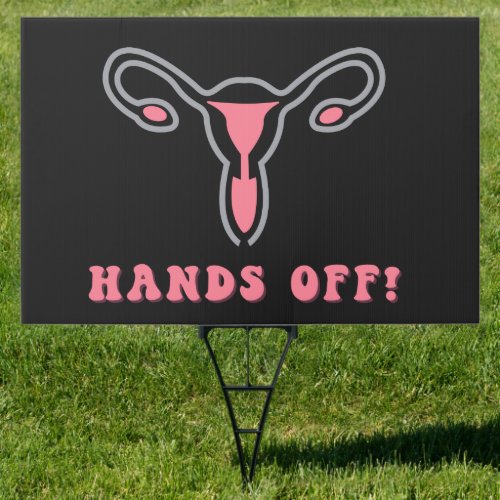 Hands Off Uterus Pro_Choice  Yard  Sign