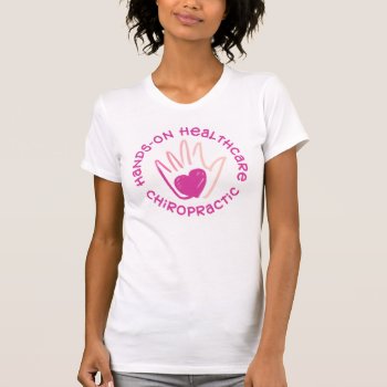 Hands-on Healthcare T-shirt by chiropracticbydesign at Zazzle