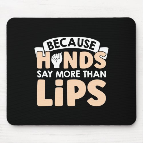 Hands Say More Than Lips American Sign Language  Mouse Pad