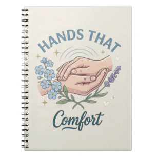 Hands That Comfort Nurse Quote Notebook