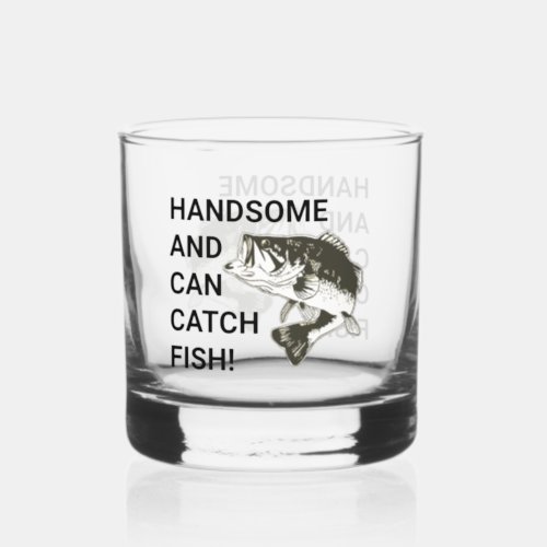 Handsome and Can Catch Fish Largemouth Bass Whiskey Glass