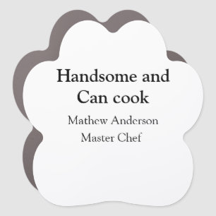 Handsome and can cook add name master chef date car magnet