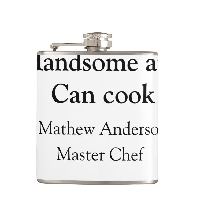 Handsome and can cook add name master chef date flask (Front)