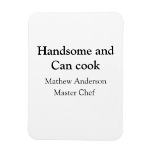 Handsome and can cook add name master chef date magnet