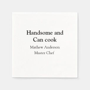 Handsome and can cook add name master chef date napkins