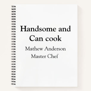 Handsome and can cook add name master chef date notebook