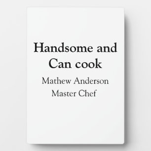 Handsome and can cook add name master chef date plaque