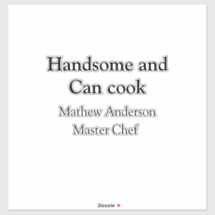 Handsome and can cook add name master chef date sticker