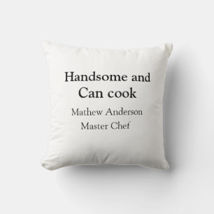 Handsome and can cook add name master chef date throw pillow