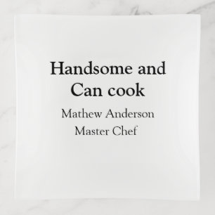 Handsome and can cook add name master chef date trinket tray