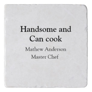 Handsome and can cook add name master chef date trivet