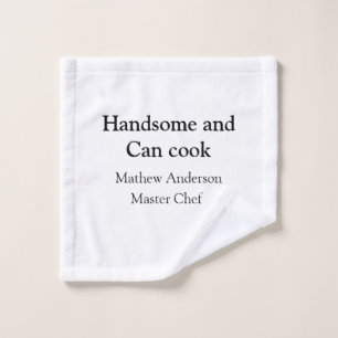 Handsome and can cook add name master chef date wash cloth
