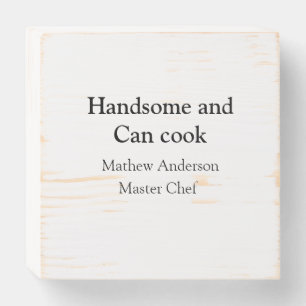 Handsome and can cook add name master chef date wooden box sign