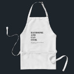Handsome and Can Cook Apron<br><div class="desc">Handsome and can cook! You hit the jackpot with this man. Customize this apron for a good looking cook in your life. Add their name and tagline if you want something other than "master at work"</div>