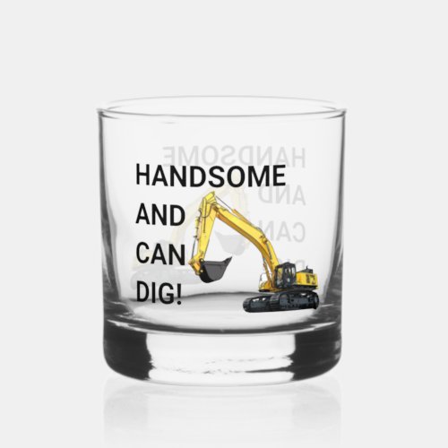 Handsome and Can Dig Excavator Construction Funny Whiskey Glass
