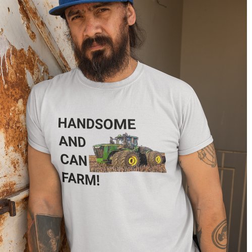 Handsome and Can Farm Tractor Equipment Funny T_Shirt