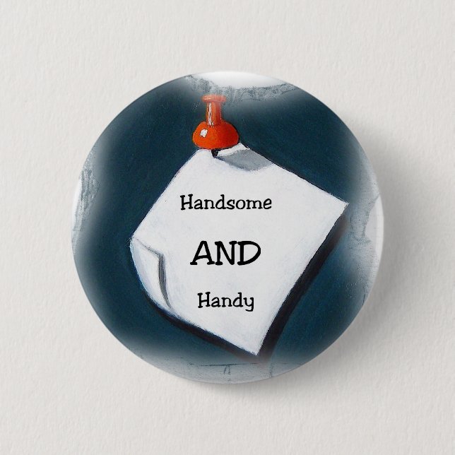 Handsome AND Handy Pinback Button (Front)