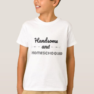 Handsome and Homeschooled Cool Typography T-Shirt
