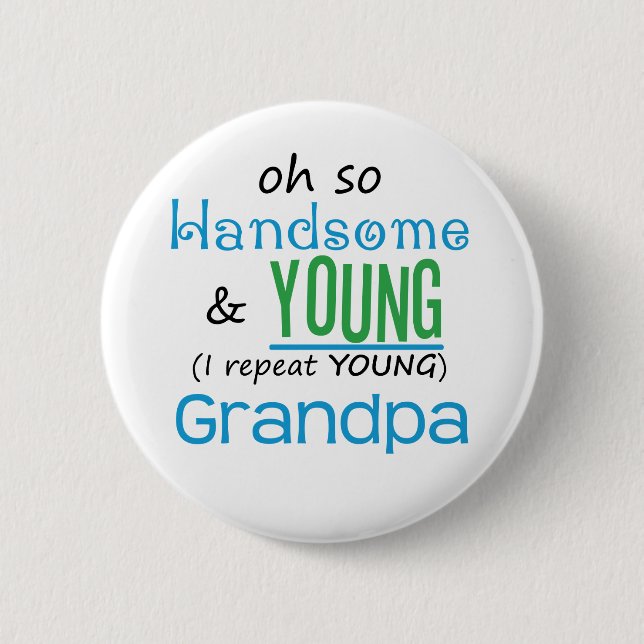 Handsome and Young Grandpa Pinback Button (Front)