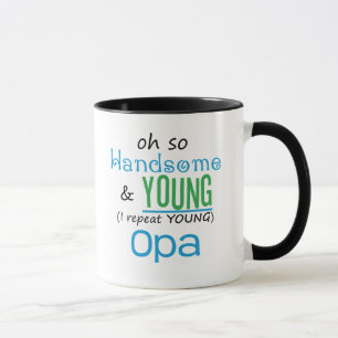 Handsome and Young Opa Mug