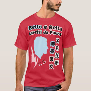 Handsome Beautiful Smiling Killer Chinese Italian T-Shirt