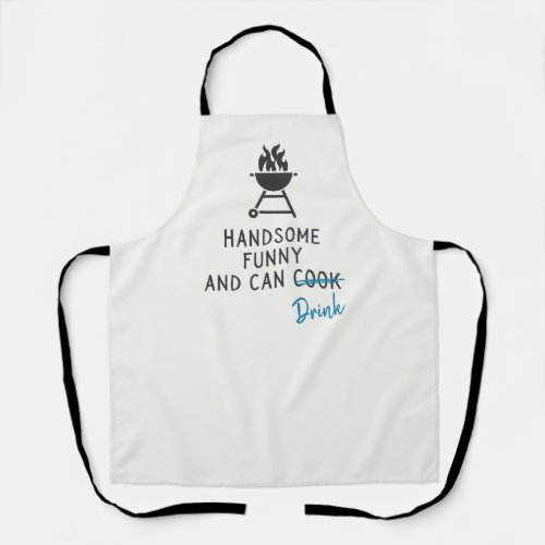 Handsome Funny And Can Cook Customizable Apron