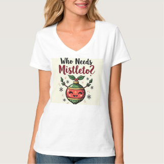 Handsome Holiday T-Shirt – Who Needs Mistletoe? P