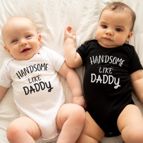 Handsome Like Daddy Funny Baby Boy Baby Bodysuit