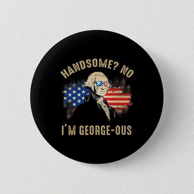 Handsome No I'm Georgeous 4th Of July 1776 Ltsp  Button (Front)