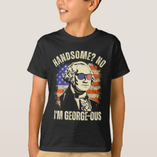 Handsome No I'm Georgeous George Washington 4th Of T-Shirt