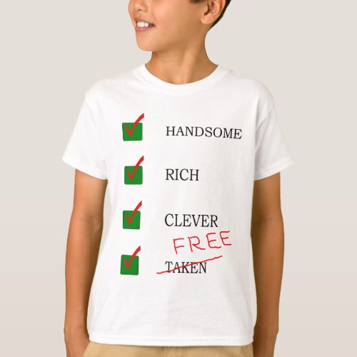 Handsome rich clever free Ex boyfriend funny T_Shirt