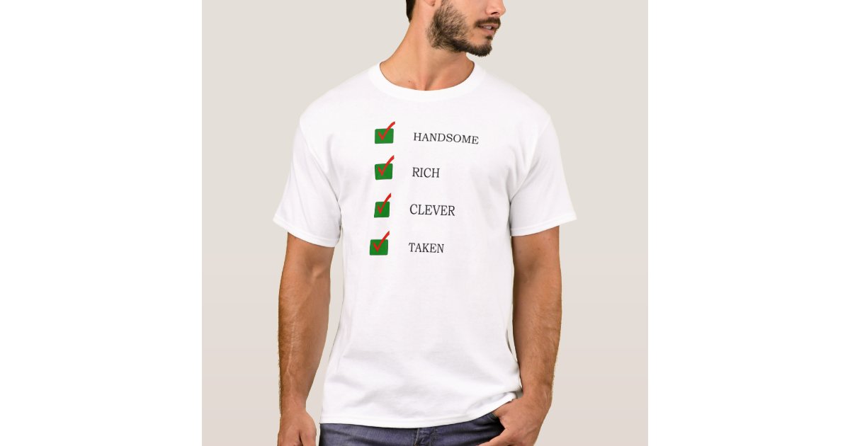 Handsome, rich, clever taken funny typography T-Shirt