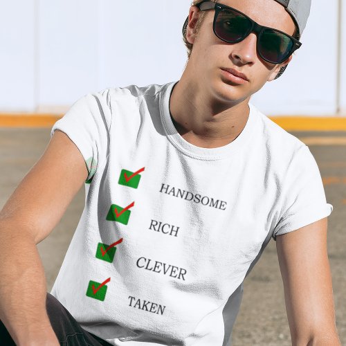 Handsome rich clever taken funny typography T_Shirt