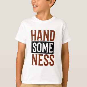 handsomeness T-Shirt